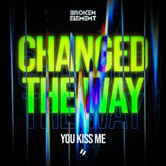 Broken Element - Changed The Way You Kiss Me l FREE DOWNLOAD