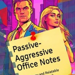 🍵FREE [DOWNLOAD] Passive-Aggressive Office Notes The Funny and Relatable Adult Coloring 🍵