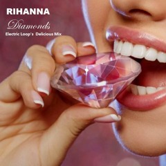 Rihanna - Diamonds (Electric Loop's Delicious Mix)