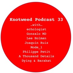 Knotweed Podcast 33 - Only Knotweed