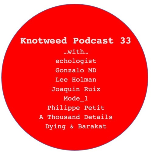 Knotweed Podcast 33 - Only Knotweed