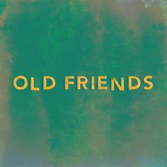 Old Friends