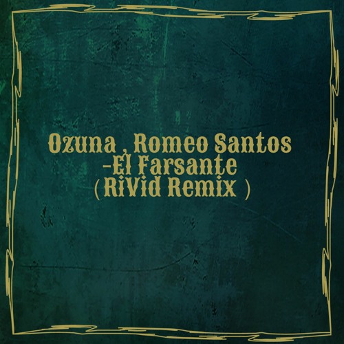 Stream Ozuna, Romeo Santos - El Farsante (RiVid Remix) by RiVid | Listen  online for free on SoundCloud