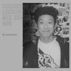 Coloring Lessons Mix Series 005: DJ Monchan