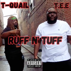 T-Quail & T.E.E - Ruff N' Tuff (prod. by TECHNOLOGY)