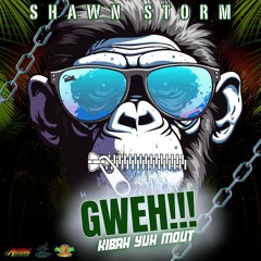 Shawn Storm - Gweh!!! (Kibah Yuh Mout)