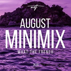 What The French - AUGUST MINIMIX 2020