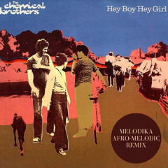 The Chemical Brothers - Hey Boy Hey Girl (Melodika Afro-Melodic Remix)