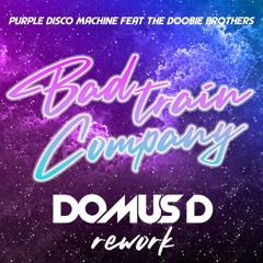Bad train company (Domus D rework) - Purple Disco Machine Feat Doobie Brothers