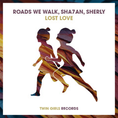 Roads We Walk, Sha7an - Lost Love (ft SHERLY)