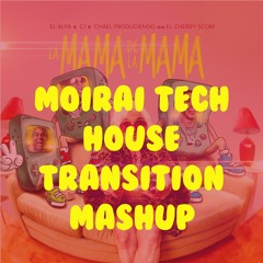 La Mama - El Alfa (Transition To Tech House Moirai Mashup)[Free Download]
