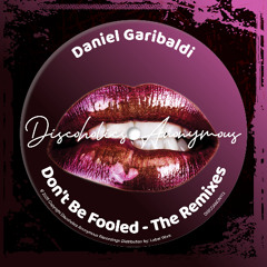 PREVIEW: Don't Be Fooled (The Loneliest Hunk Remix) [Discoholics Anonymous Recordings]