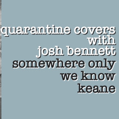 Somewhere Only We Know (Keane Cover)