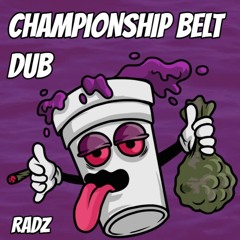 RADZ - CHAMPIONSHIP BELT DUB