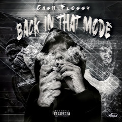 Cash Flossy - Back In That Mode(BITM)