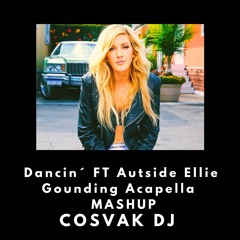 Dancin´ FT Autside Ellie Gounding Acapella MASHUP COSVAK DJ