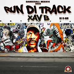 RUN DI TRACK - XAVB - DANCEHALL MIX#14 BY DJ C-AIR 2022