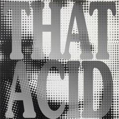 That Acid (hmp EDIT)