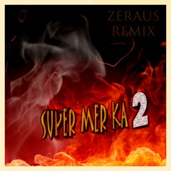 SUPERMERK2 - QUE CALOR (ZERAUS REMIX)