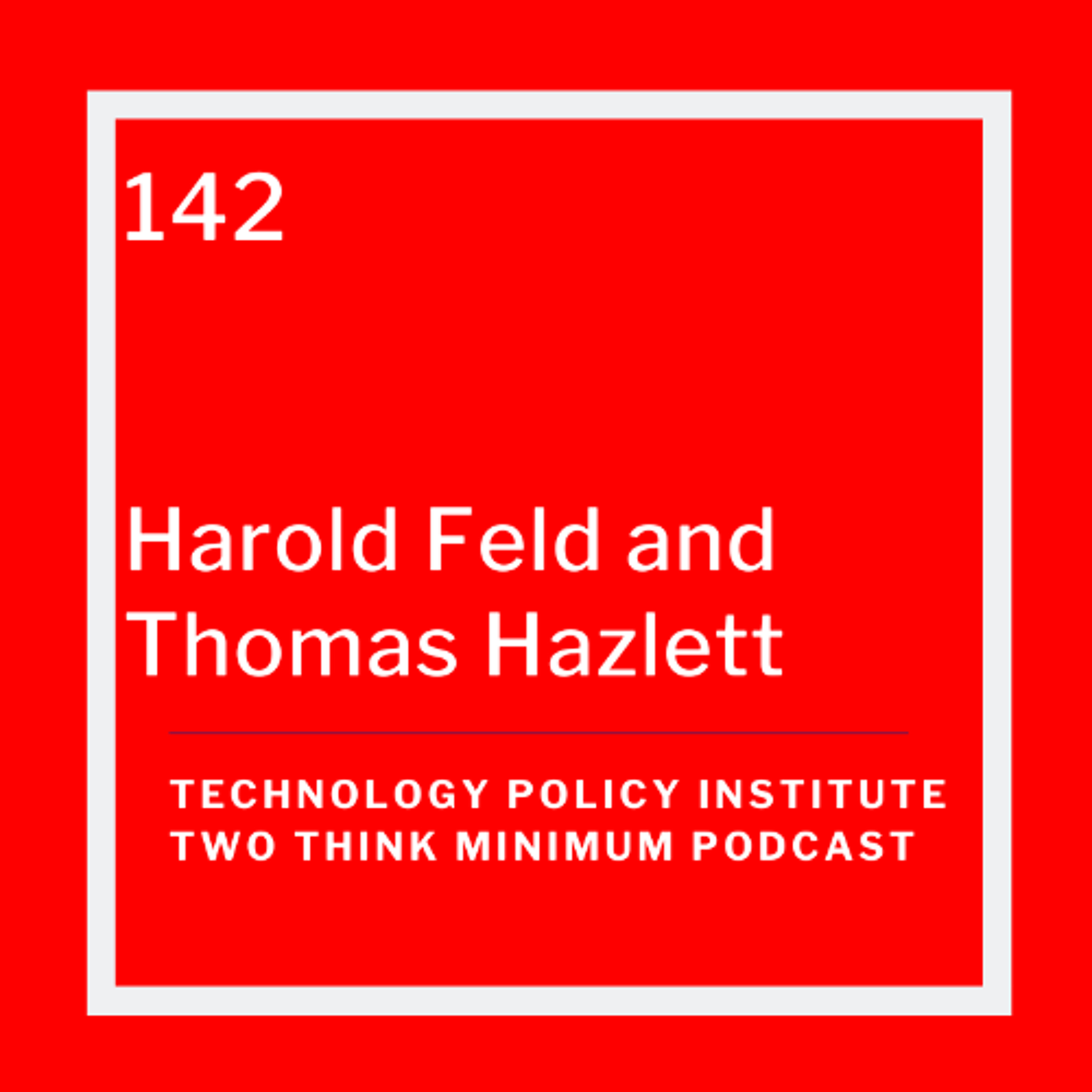The Public Interest Standard: Outdated Mandate or Democratic Safeguard with Harold Feld and Tom Hazlett