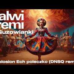Kalwi Remi Feat Guzowianki - Ech Poleczko Da Fox Remix (videoo.info)
