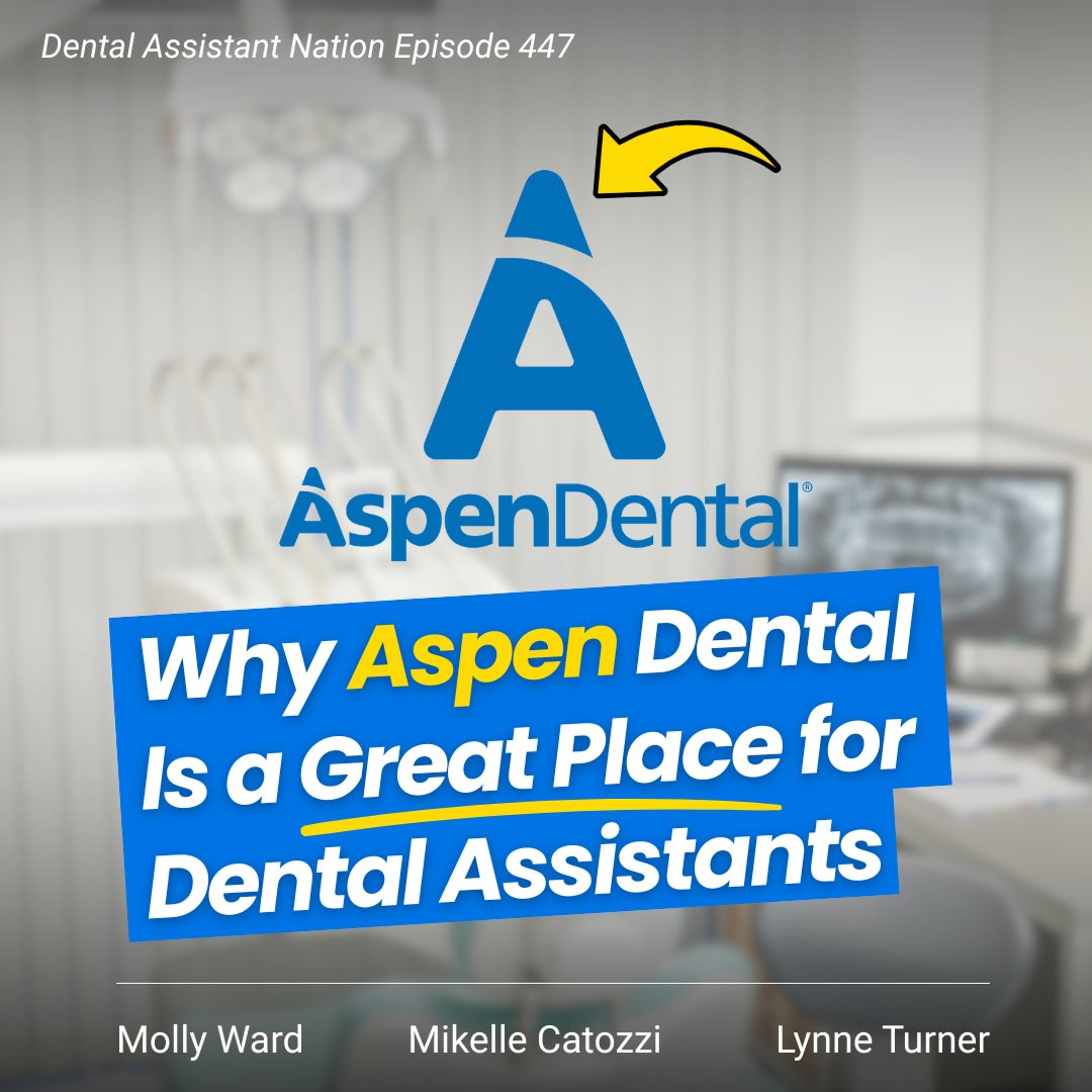 Episode 447: What Dental Assistants Say About Working at Aspen Dental episode artwork