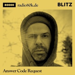 Radio 80000 x Blitz Take Over — Answer Code Request [20.03.21]
