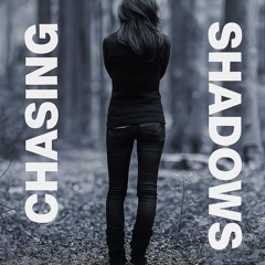 Chasing Shadows  "Rm"