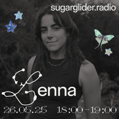 lenna @ Sugar Glider Radio 26.05.25