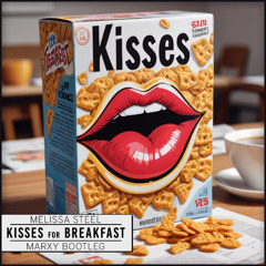 Melissa Steel - Kisses for Breakfast ( Marxy Bootleg )