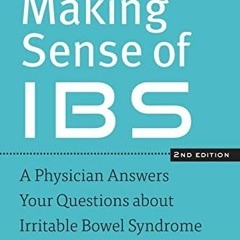 [READ] EPUB 📙 Making Sense of IBS: A Physician Answers Your Questions about Irritabl