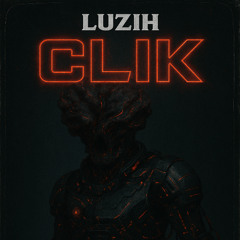 CLIK - Prod. DJ Luzih