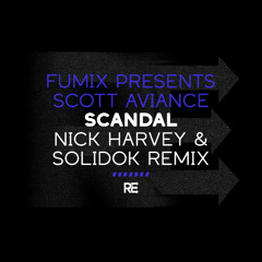Fumix Pres. Scott Aviance - Scandal (Nick Harvey & Solidok Remix)