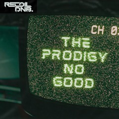 The Prodigy - No Good (Start The Dance) [Recoil DNB Bootleg]