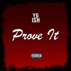 YG Ish - PROVE IT
