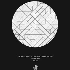 Pain&Panic - Someone To Spend The Night (Original Mix)