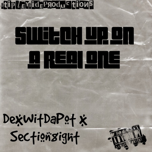 Switch Up On A Real One - DexWitDaPot x Section8ight