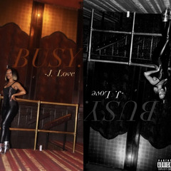 “Busy” By Jlove