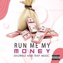 RUN ME MY MONEY-SHOWBIZ.mp3