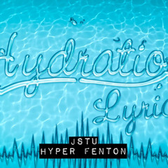 Hydration - JStu & Hyper Fenton (Official Lyric Video)