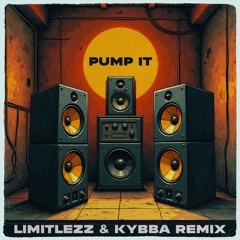 Pump It (Limitlezz x Kybba Remix)