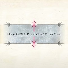 Viking (from Mrs. GREEN APPLE) - Vikings Cover