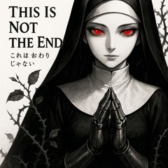 This Is Not the End