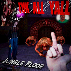 JUNGLE FLOOR - FUK ALL YALL (DUBPLATE)