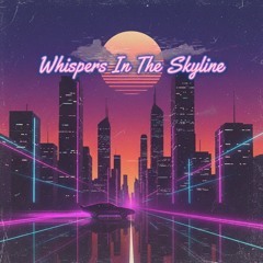 Whispers In The Skyline