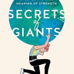 EPUB READ Secrets of Giants: A Journey to Uncover the True Meaning of Strength
