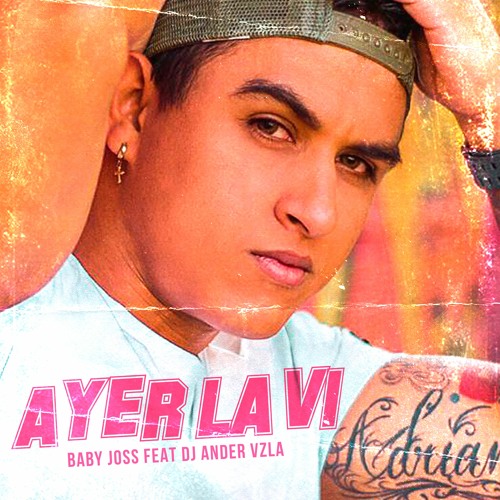Stream Ayer La Vi - Baby Joss Feat. Dj Ander Vzla by Baby Joss | Listen  online for free on SoundCloud
