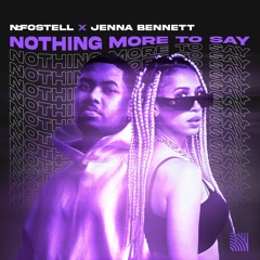 N:Fostell X Jenna Bennett - Nothing More To Say