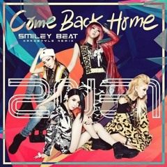 2NE1 - Come Back Home (Smiley Beat Kick Edit Remix)