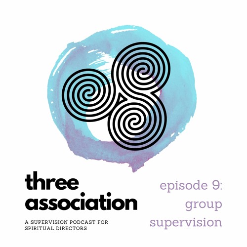 Three Association Episode 9 - Group Supervision